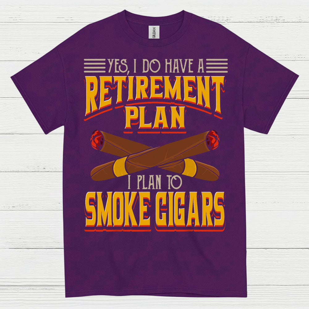 Yes I Do Have A Retirement Plan Smoke Cigars T Shirt
