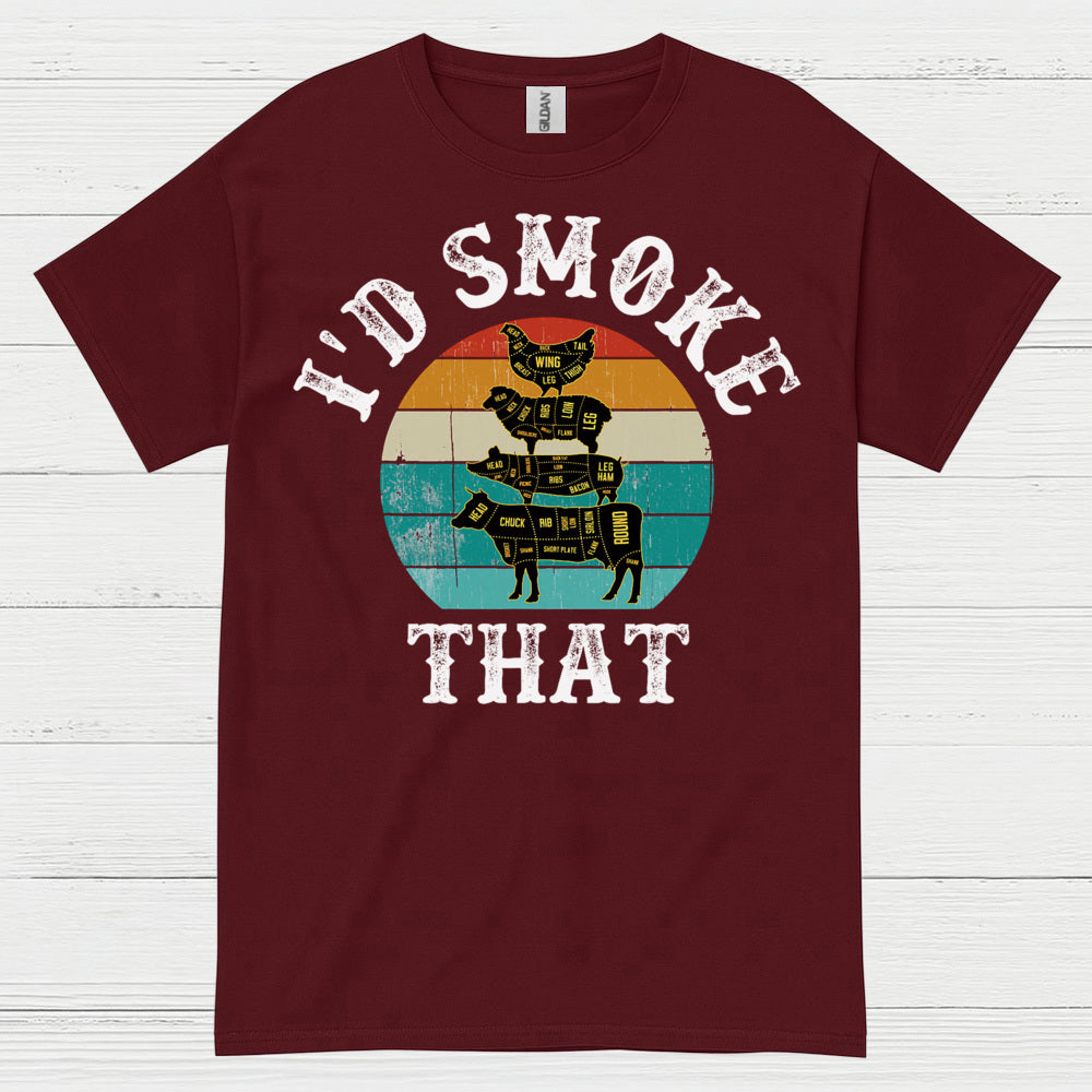 I’d Smoke That BBQ T Shirt