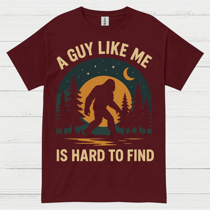 A Guy Like Me Is Hard To Find Bigfoot T Shirt