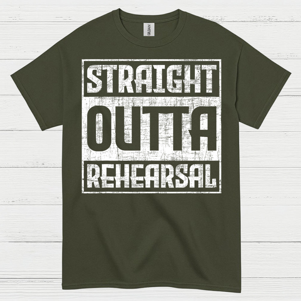 Straight Outta Rehearsal T Shirt