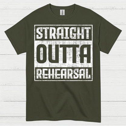 Straight Outta Rehearsal T Shirt