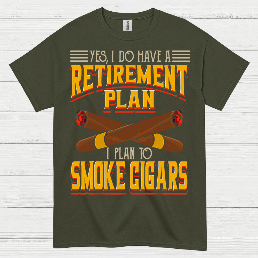 Yes I Do Have A Retirement Plan Smoke Cigars T Shirt