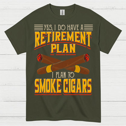 Yes I Do Have A Retirement Plan Smoke Cigars T Shirt
