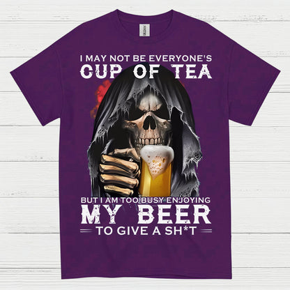 I May Not Be Everyone's Cup Of Tea Beer T Shirt