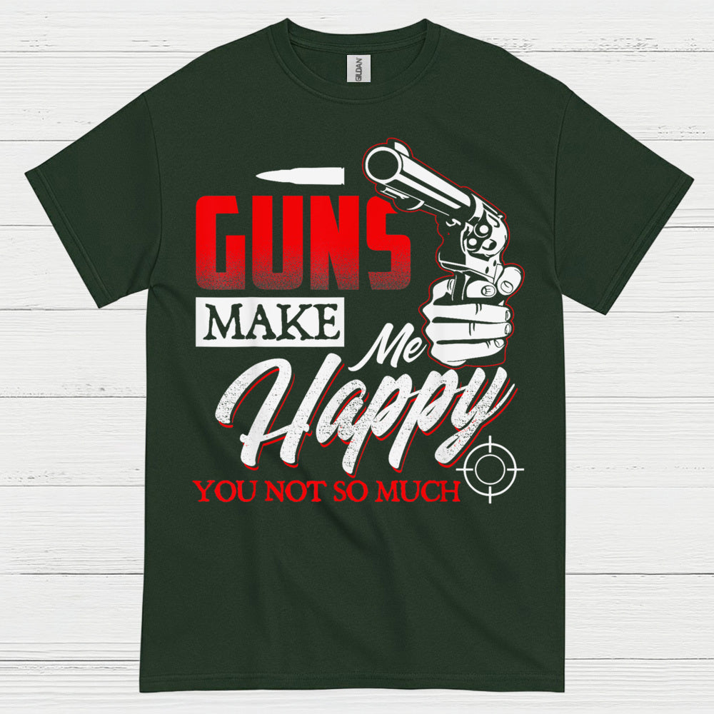 Guns Make Me Happy Funny Gun Lover T Shirt