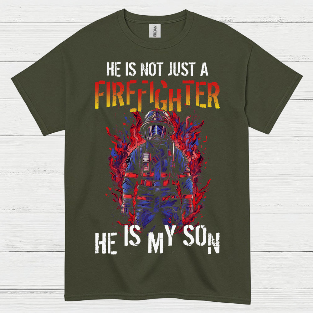 He Is Not Just a Firefighter He Is My Son T Shirt