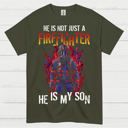 He Is Not Just a Firefighter He Is My Son T Shirt