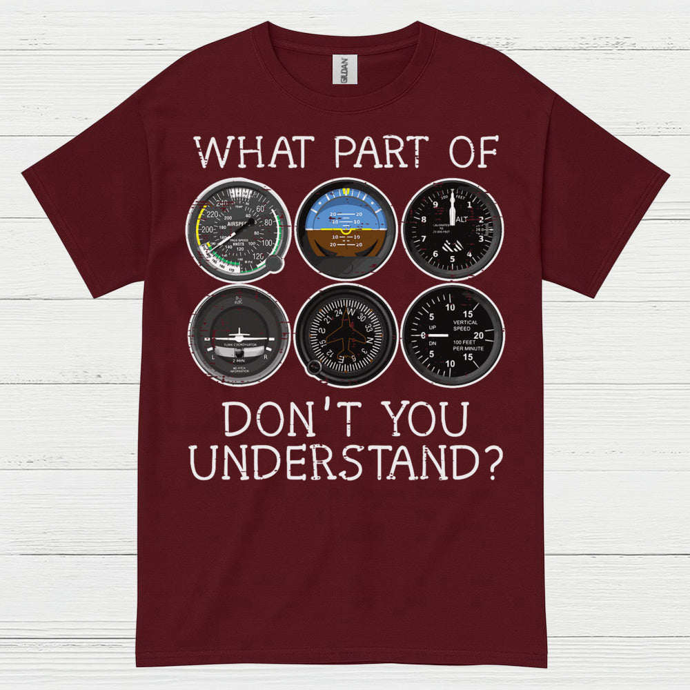 What Part Of Flying Instruments Don't You Understand T Shirt