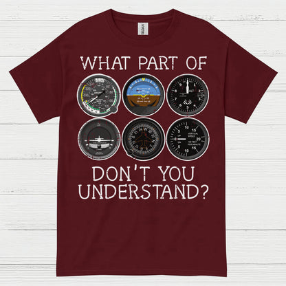 What Part Of Flying Instruments Don't You Understand T Shirt