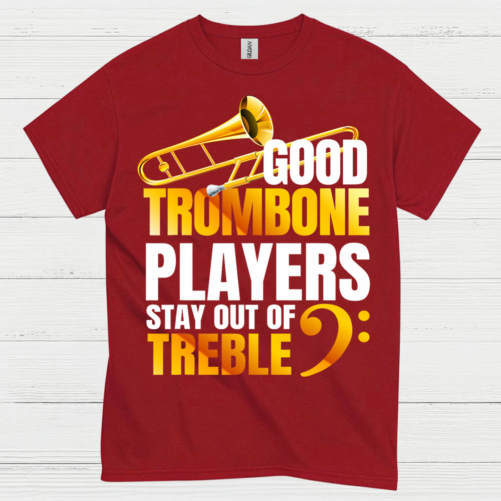 Good Trombone Players Stay Out Of Treble T Shirt