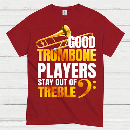 Good Trombone Players Stay Out Of Treble T Shirt