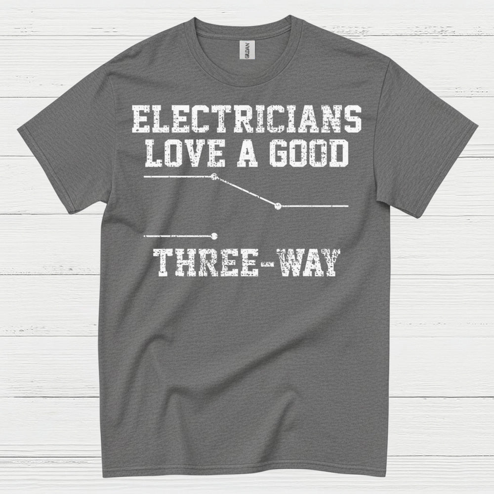 Electricians Love A Good Three Way T Shirt