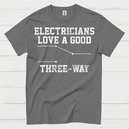 Electricians Love A Good Three Way T Shirt