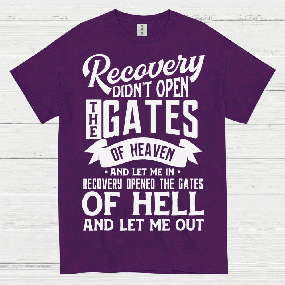 Recovery Didn’t Open The Gates Quote T Shirt