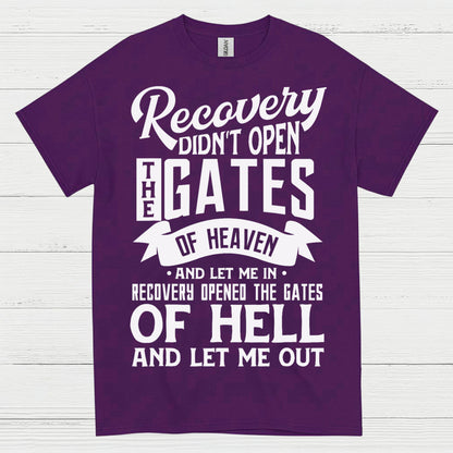 Recovery Didn’t Open The Gates Quote T Shirt