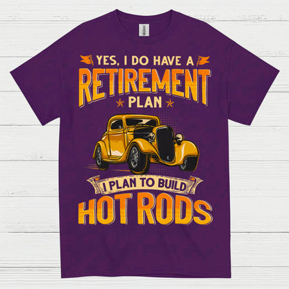 Retirement Plan Build Hot Rods T Shirt