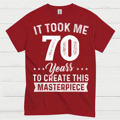 70th Birthday Masterpiece Quote T Shirt