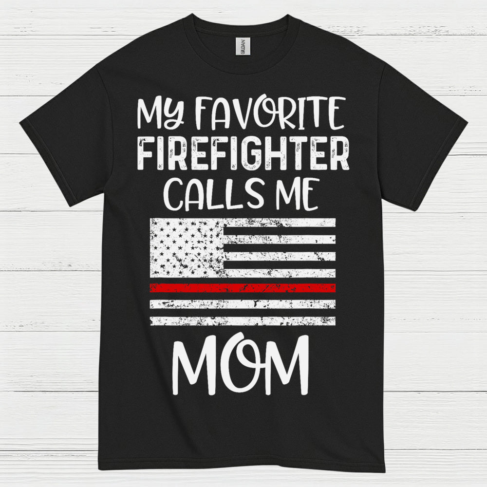 My Favorite Firefighter Calls Me Mom T Shirt