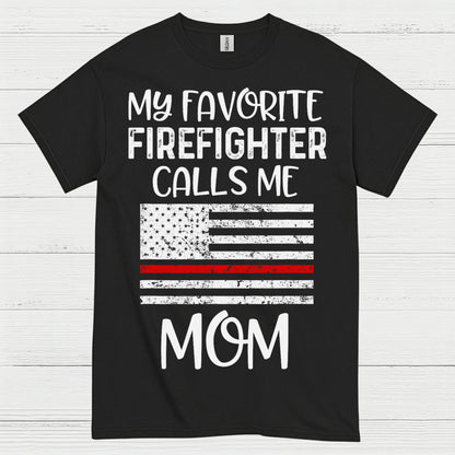 My Favorite Firefighter Calls Me Mom T Shirt