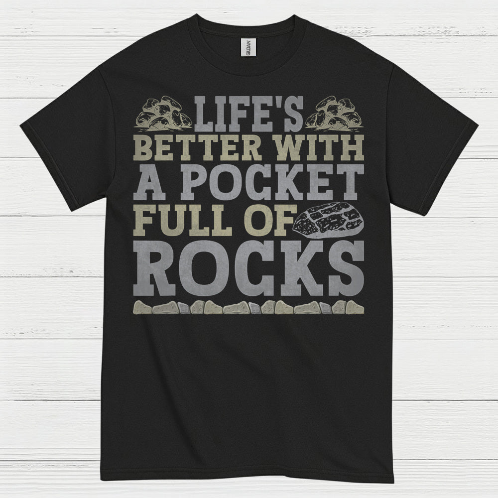 Life’s Better With A Pocket Full Of Rocks T Shirt