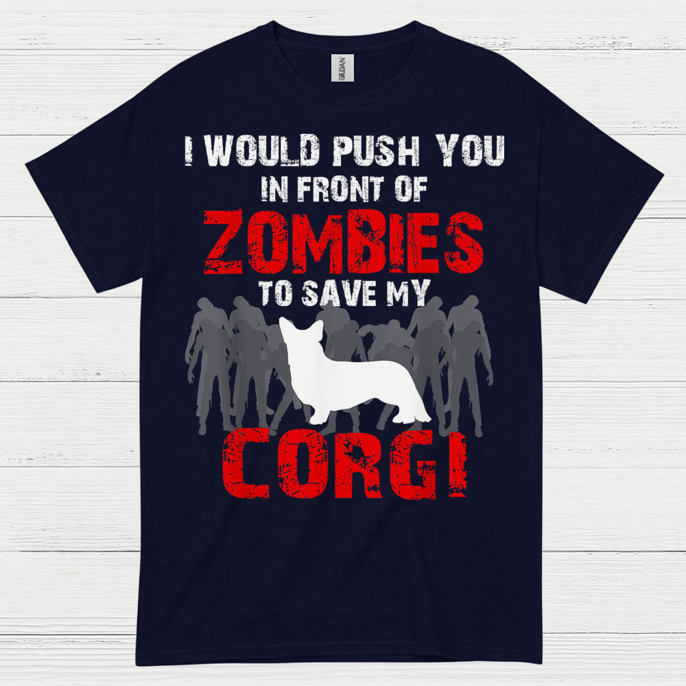 I Would Push You In Front Of Zombies Corgi T Shirt