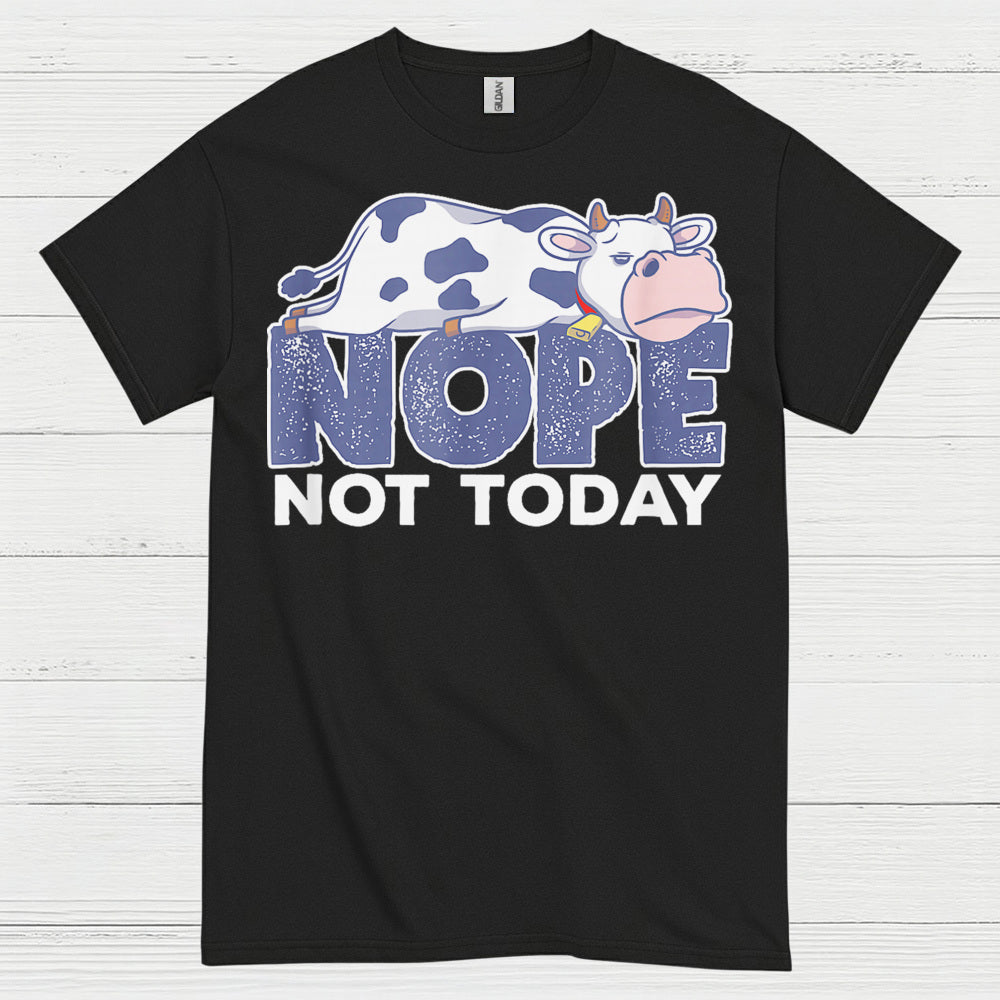 Nope Not Today Cow T Shirt