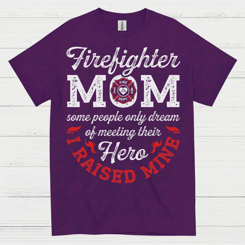 Firefighter Mom Hero I Raised Mine T Shirt