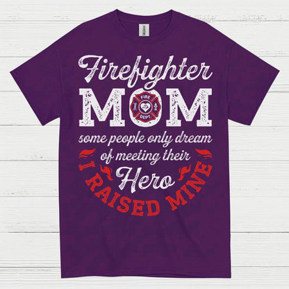 Firefighter Mom Hero I Raised Mine T Shirt