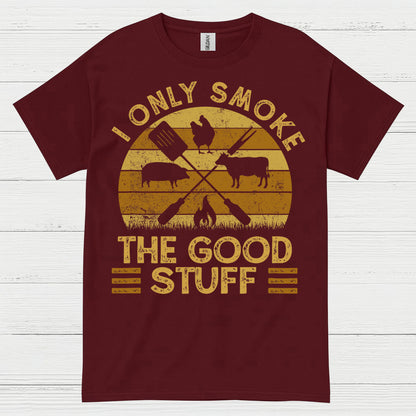 I Only Smoke The Good Stuff T Shirt