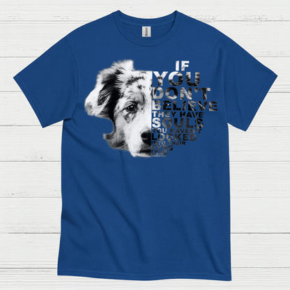 If You Don’t Believe Dog Quote T Shirt