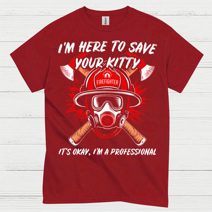 I’m Here to Save Your Kitty Firefighter T Shirt
