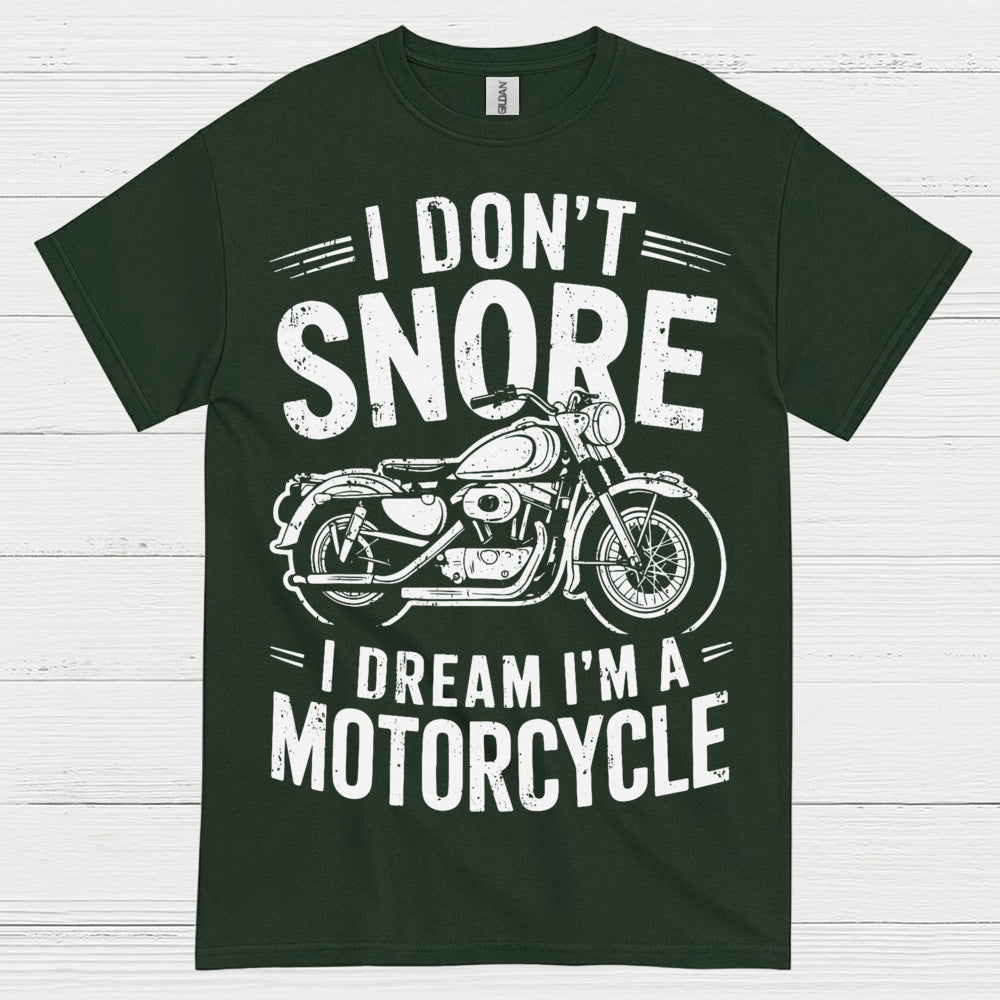I Don’t Snore Motorcycle Dream T Shirt