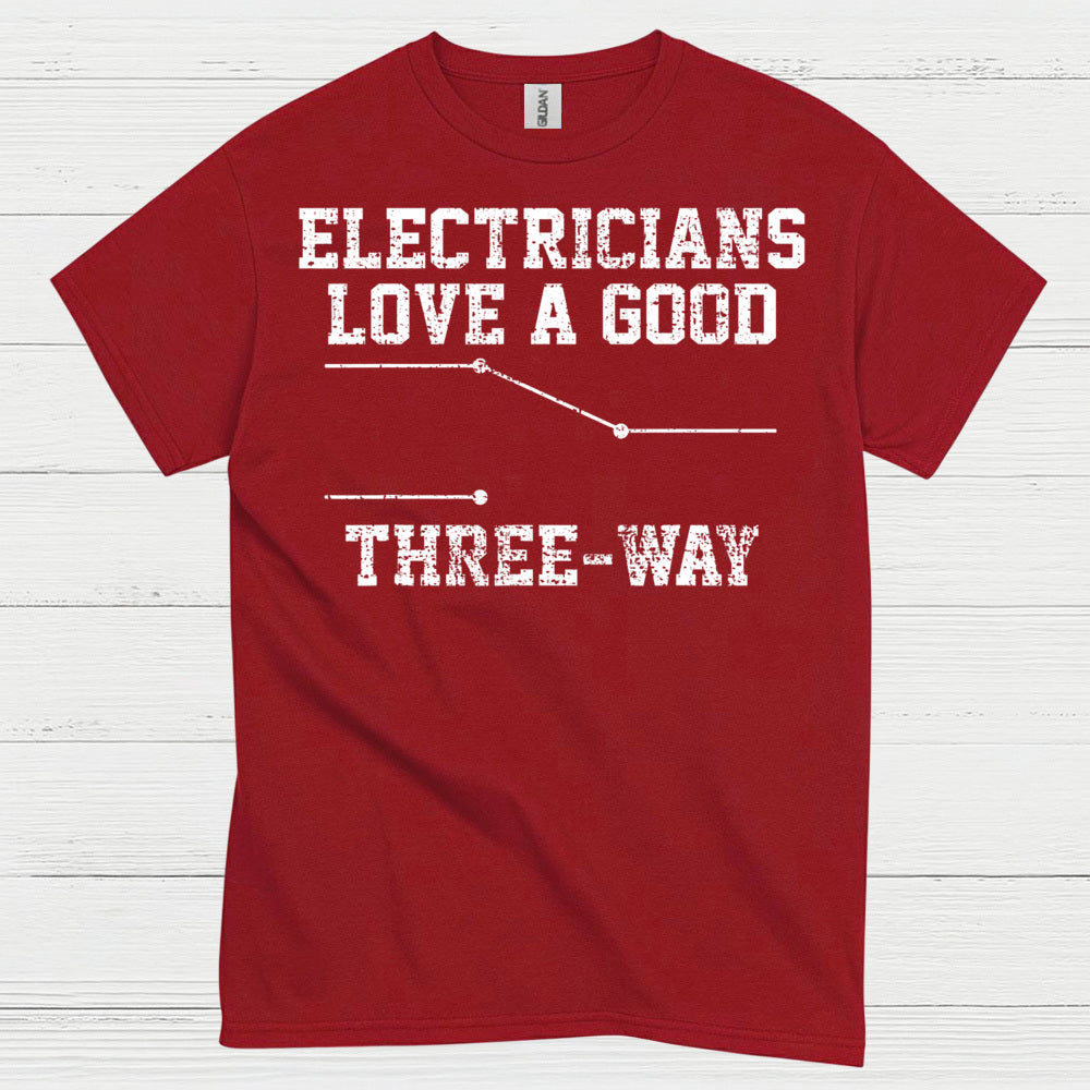 Electricians Love A Good Three Way T Shirt