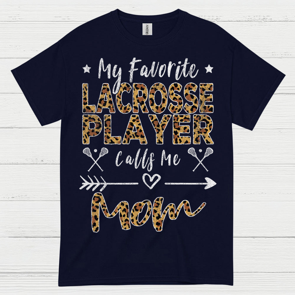 My Favorite Lacrosse Player Calls Me Mom T Shirt