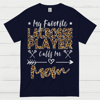 My Favorite Lacrosse Player Calls Me Mom T Shirt