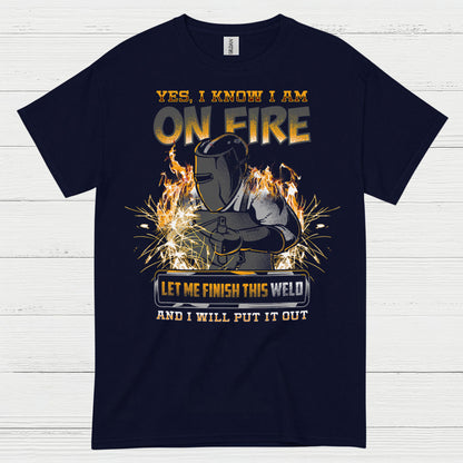 Yes I Know I Am On Fire Welding T Shirt