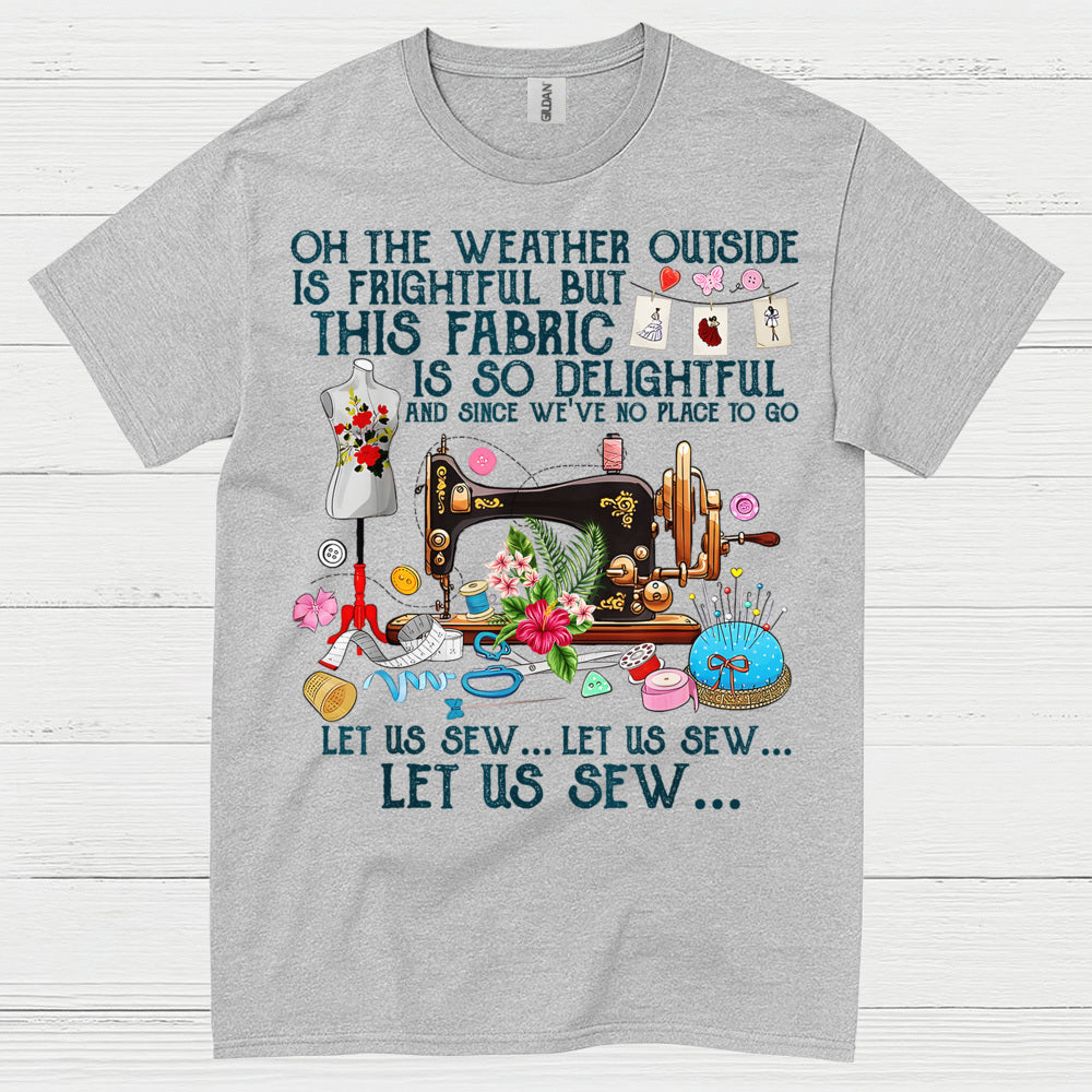 Let Us Sew Fabric Sewing Humor T Shirt