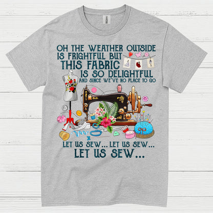 Let Us Sew Fabric Sewing Humor T Shirt