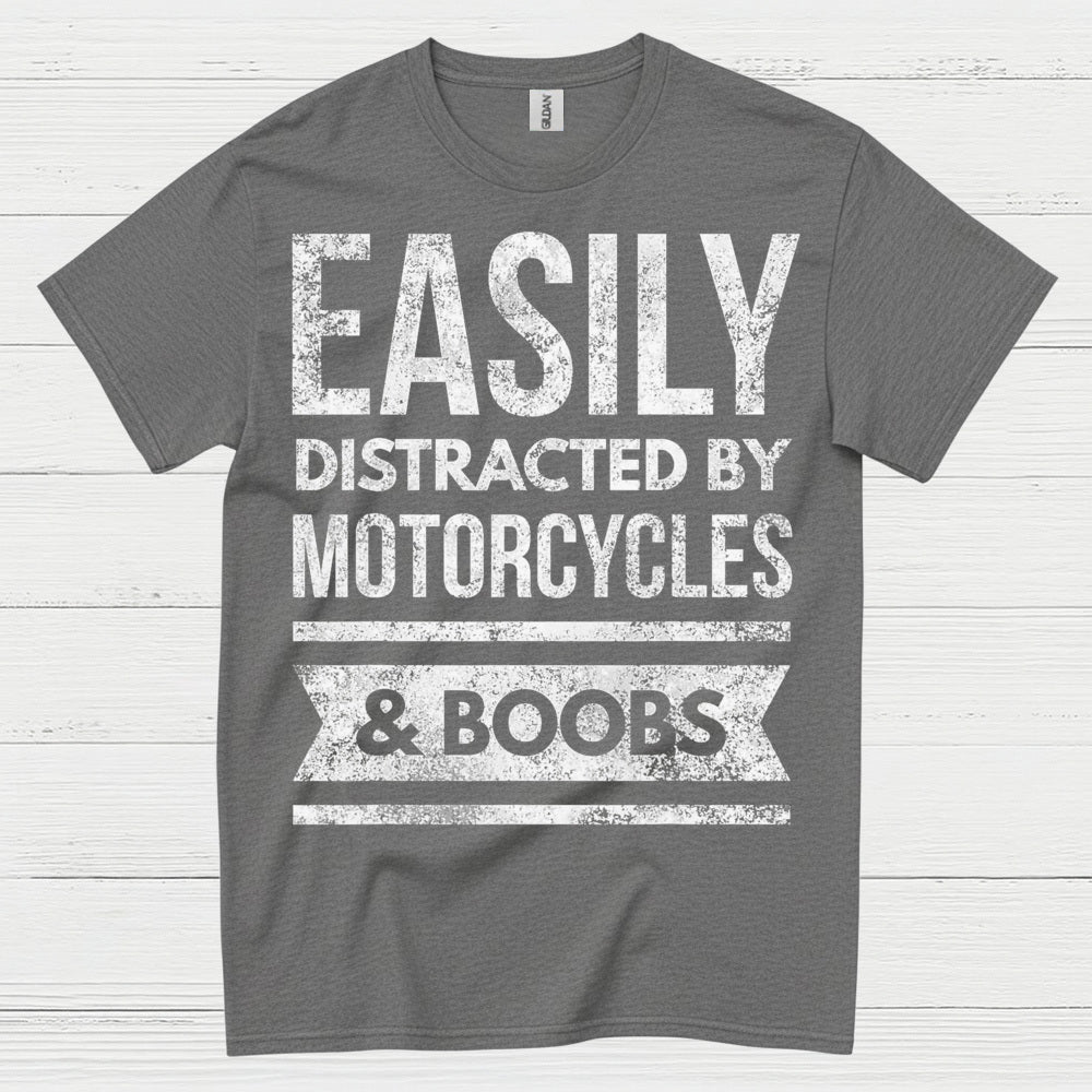 Easily Distracted by Motorcycles Humor T Shirt