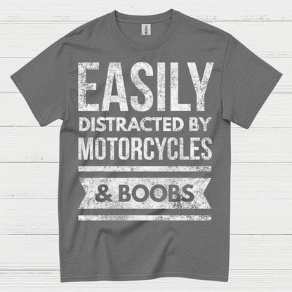 Easily Distracted by Motorcycles Humor T Shirt