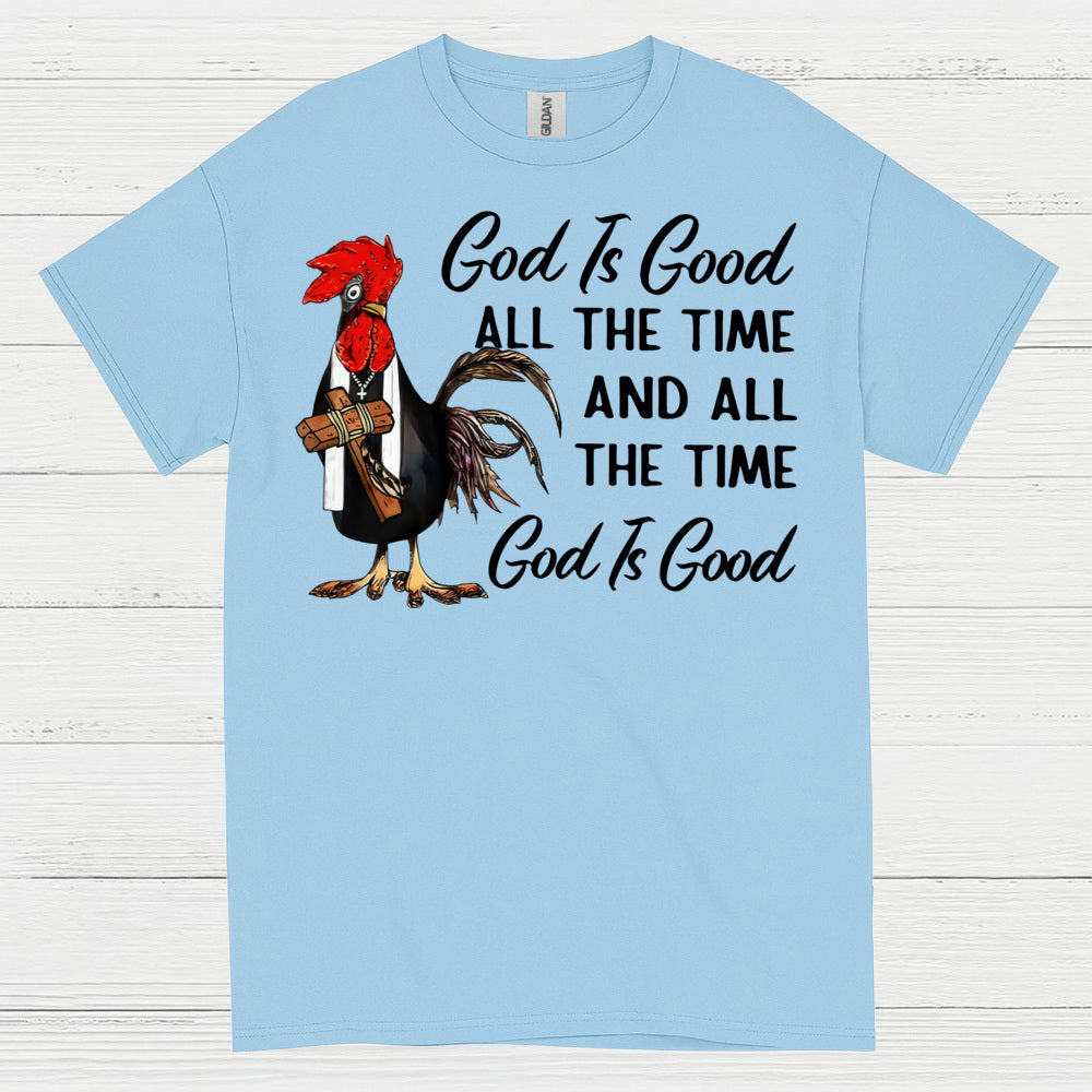 God Is Good All The Time Chicken Christian T Shirt