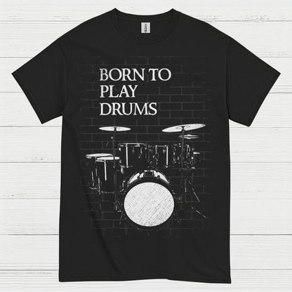 Born To Play Drums T Shirt