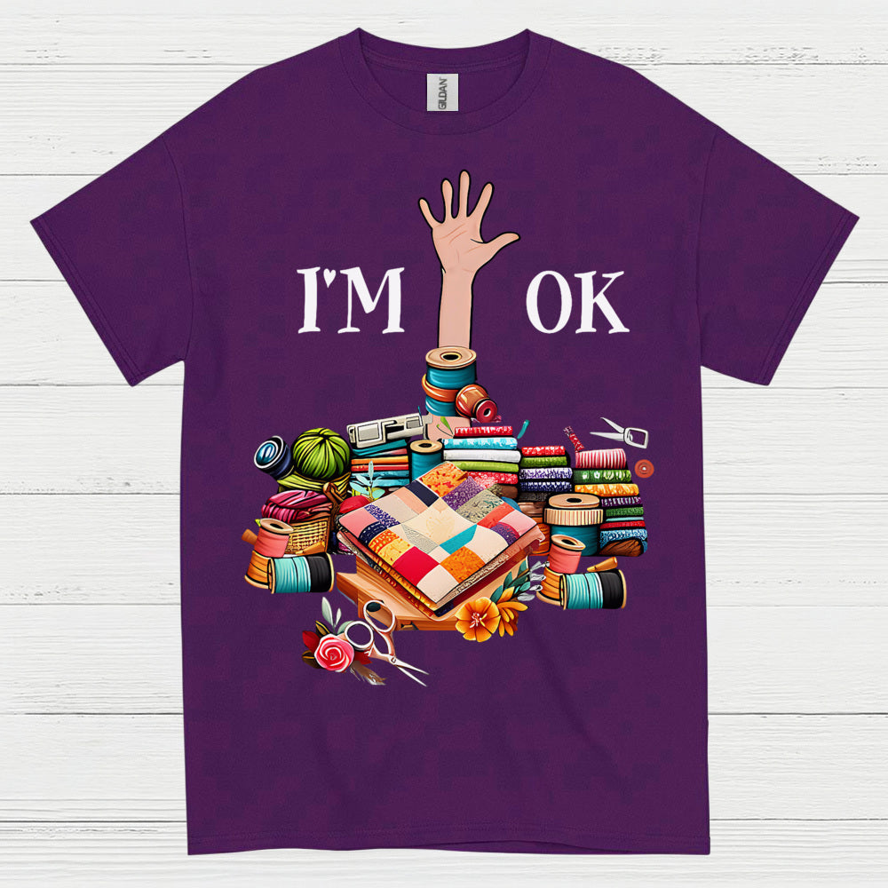 Im OK Quilting Humor T Shirt