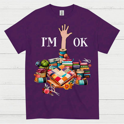 Im OK Quilting Humor T Shirt