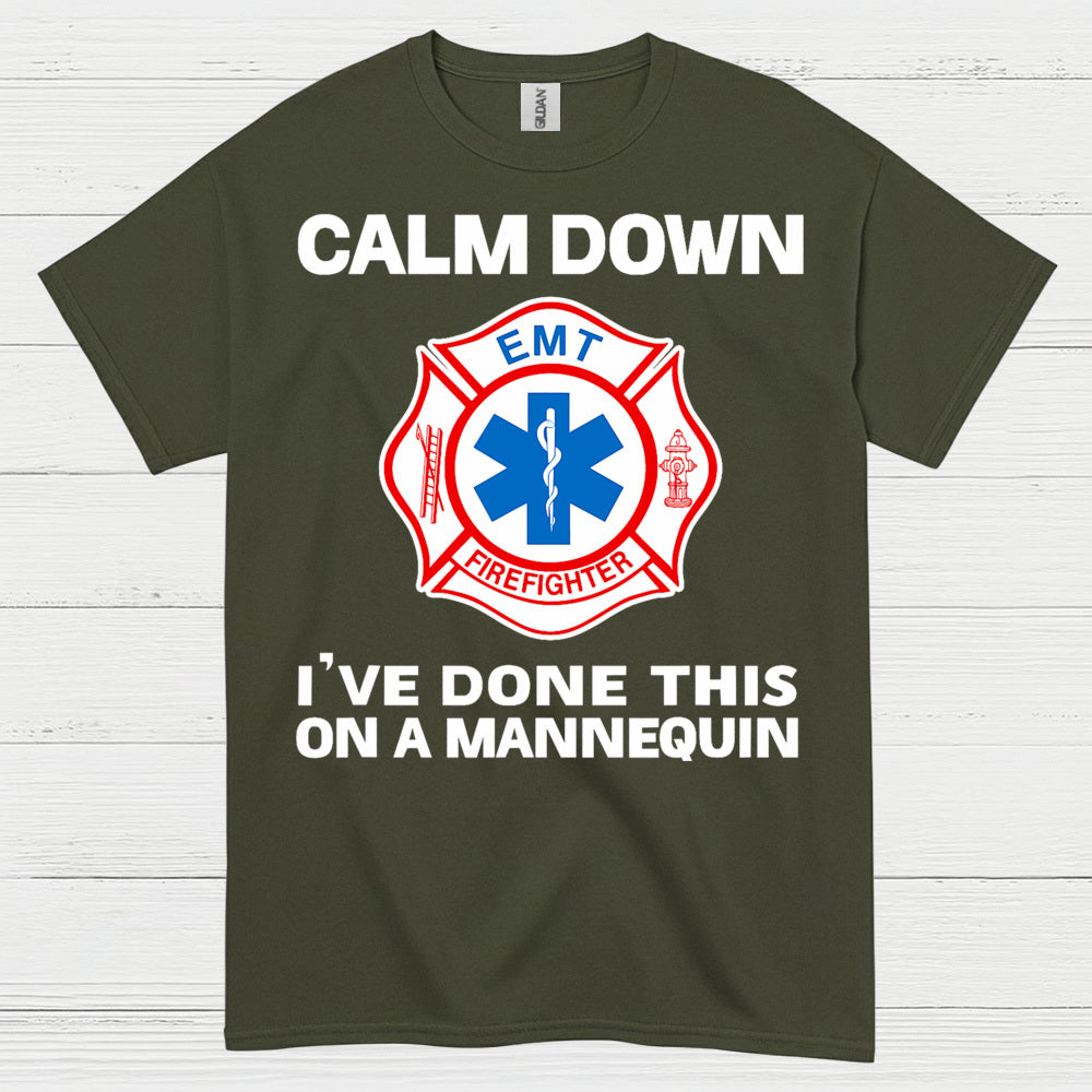 Calm Down I’ve Done This On A Mannequin EMT T Shirt