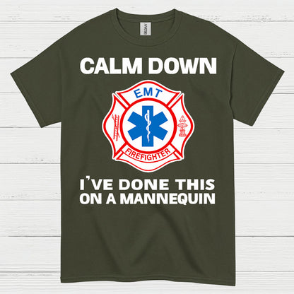 Calm Down I’ve Done This On A Mannequin EMT T Shirt