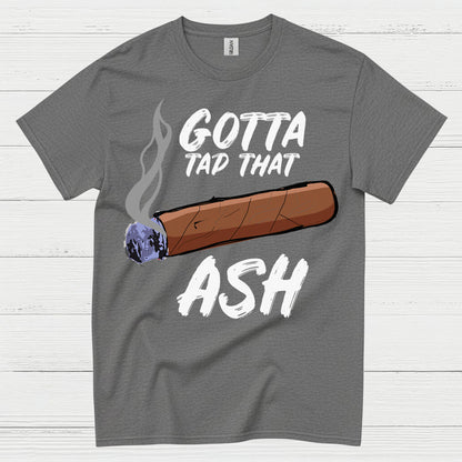 Tap That Ash Cigar Humor T Shirt