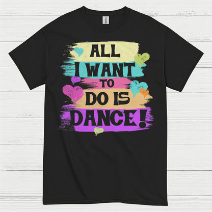 All I Want Dance Lover T Shirt