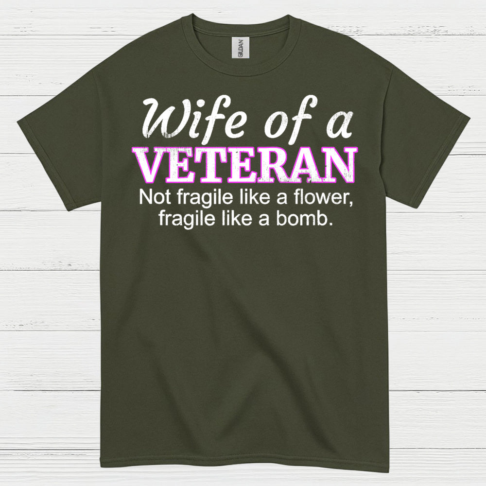 Wife Of A Veteran Not Fragile Like A Flower T-Shirt