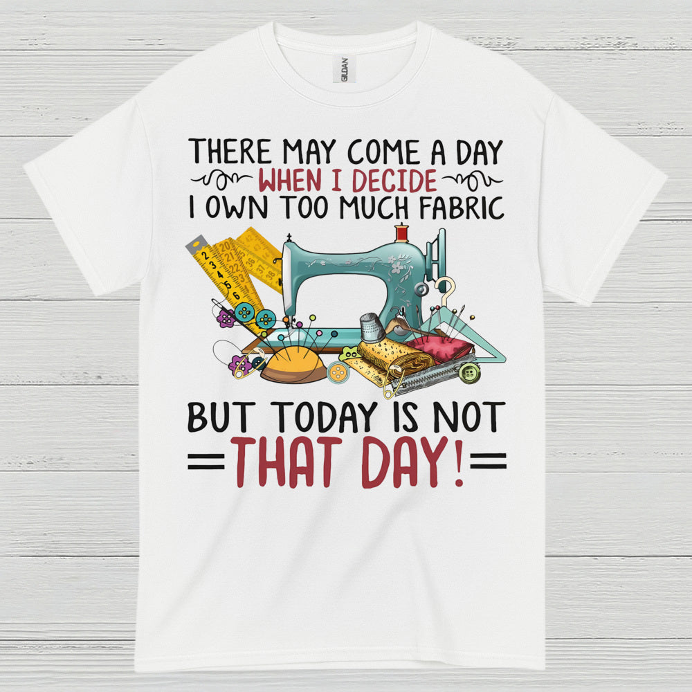 Too Much Fabric Sewing Humor T Shirt